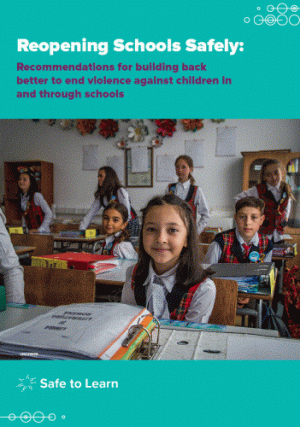 Reopening Schools Safely: Recommendations for building back better to end violence against children in and through schools