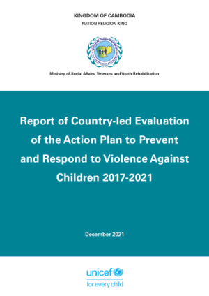Cambodia: Report of Country-led Evaluation of the Action Plan to Prevent and Respond to Violence Against Children 2017-2021